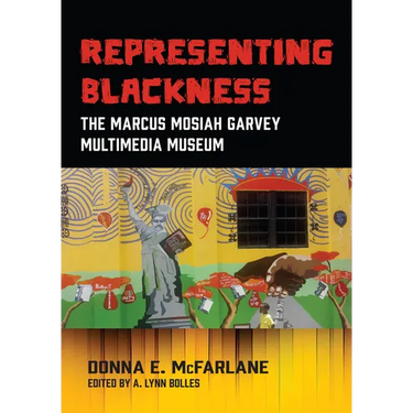 Representing Blackness: The Marcus Mosiah Garvey Multimedia Museum