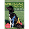 Kinesiology Taping for Dogs: The Complete Guide to Taping for Canine Health and Fitness