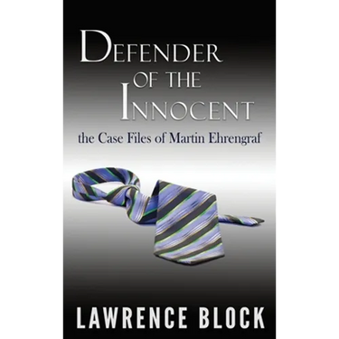 Defender of the Innocent: The Casebook of Martin Ehrengraf