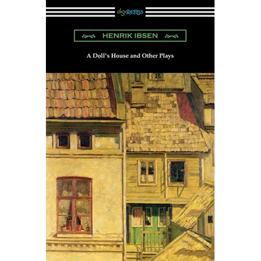 A Doll's House and Other Plays