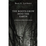 The Roots Grow Into the Earth: A Collection of Short Horror Stories