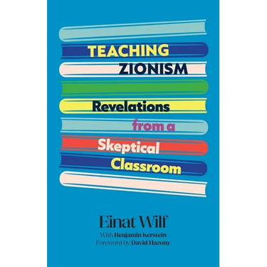 Teaching Zionism: Revelations from a Skeptical Classroom