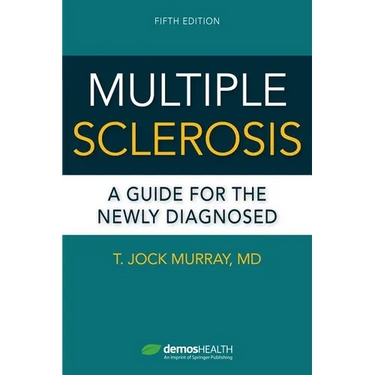 Multiple Sclerosis, Fifth Edition: A Guide for the Newly Diagnosed
