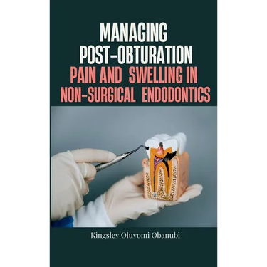 Managing Post-Obturation Pain and Swelling in Non-Surgical Endodontics