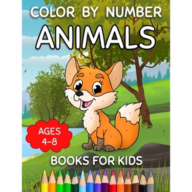 Color By Number Books For Kids Ages 4-8: Animals Color By Number For Little Girls And Boys