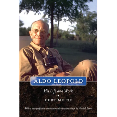 Aldo Leopold: His Life and Work