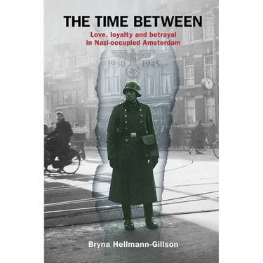 The Time Between: Love, loyalty and betrayal in Nazi-occupied Amsterdam