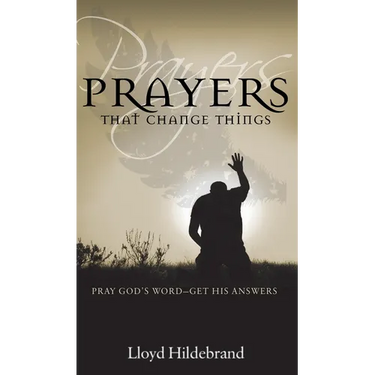 Prayers That Change Things: Pray God's Word -- Get His Answers