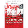 The Aquariums of Pyongyang: Ten Years in the North Korean Gulag