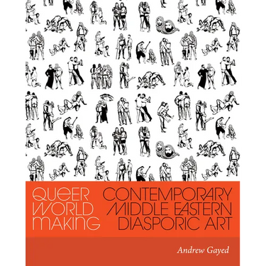 Queer World Making: Contemporary Middle Eastern Diasporic Art