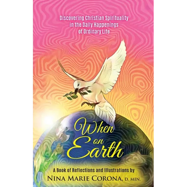 When on Earth: Discovering Christian Spirituality in the Daily Happenings of Ordinary Life