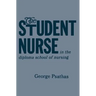 The Student Nurse in the Diploma School of Nursing
