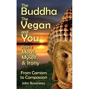 The Buddha, The Vegan, and You: Part1: Meat, Myself and Irony