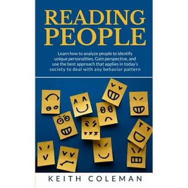 Reading People: Learn how to analyze people to identify unique personalities. Gain perspective, and use the best approach that applies