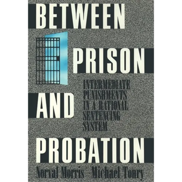 Between Prison and Probation: Intermediate Punishments in a Rational Sentencing System