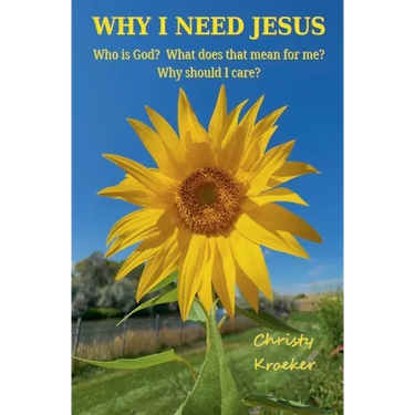 Why I Need Jesus: Who Is God? What Does that Mean for Me? Why Should I Care?