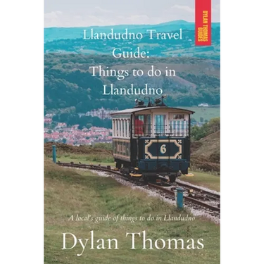 Llandudno Travel Guide: Things to do in Llandudno: A Local's Guide of things to do in Llandudno