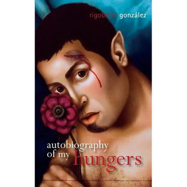 Autobiography of My Hungers