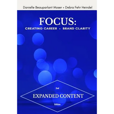 Focus: Creating Career + Brand Clarity, 2nd Edition