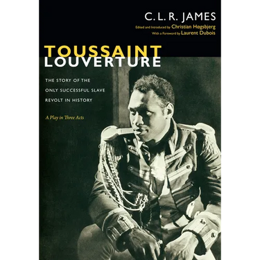 Toussaint Louverture: The Story of the Only Successful Slave Revolt in History; A Play in Three Acts