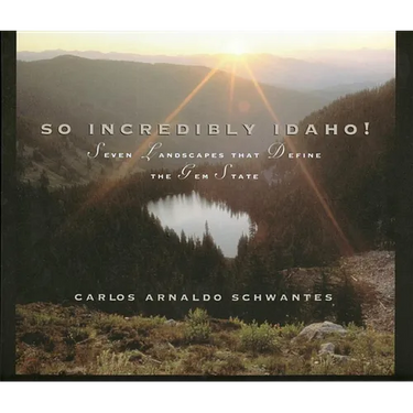 So Incredibly Idaho: Seven Landscapes That Define the Gem State