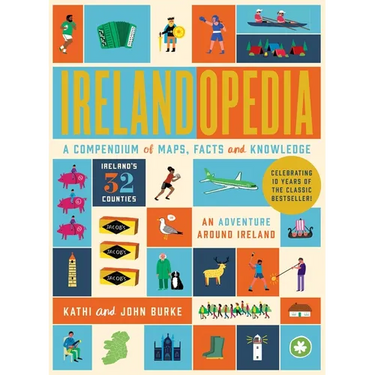 Irelandopedia - A Compendium of Map, Facts and Knowledge: 10th Anniversary Edition