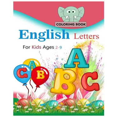 English letters coloring book for kids ages 2-9: 45 fun pages of letters, words, numbers, animals and shapes to color and learn