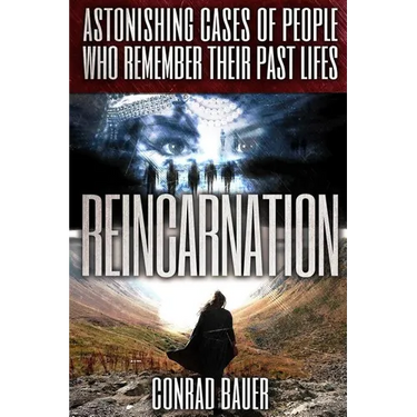 Reincarnation: Astonishing Cases of People Who Remember Their Past Lives