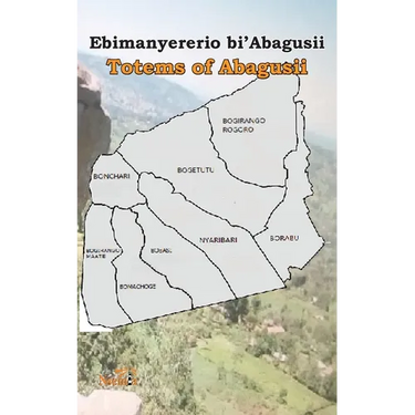 Ebimanyererio bi'Abagusii: Totems of Abagusii of Kenya