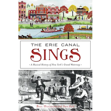 The Erie Canal Sings: A Musical History of New York's Grand Waterway