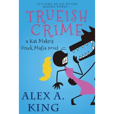 Trueish Crime: A Kat Makris Greek Mafia Novel