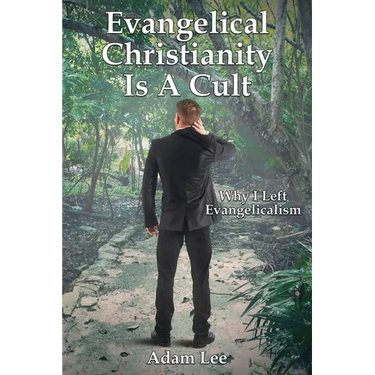 Evangelical Christianity Is A Cult: Why I Left Evangelicalism