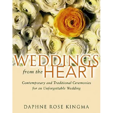 Weddings from the Heart: Contemporary and Traditional Ceremonies for an Unforgettable Wedding