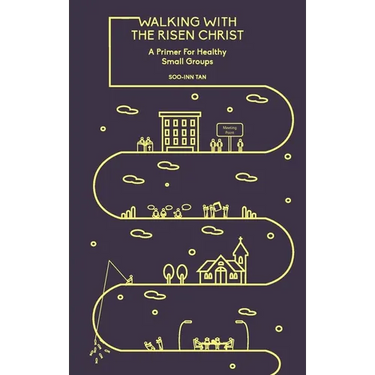 Walking with the Risen Christ: A Primer for Healthy Small Groups