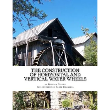 The Construction of Horizontal and Vertical Water Wheels