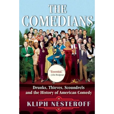 The Comedians: Drunks, Thieves, Scoundrels and the History of American Comedy