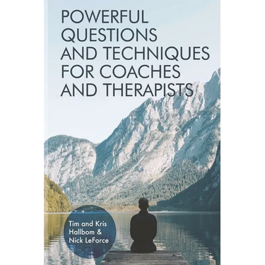 Powerful Questions and Techniques for Coaches and Therapists
