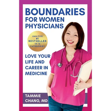 Boundaries for Women Physicians: Love Your Life and Career in Medicine