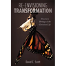 Re-Envisioning Transformation: Toward a Theology of the Christian Life