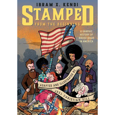 Stamped from the Beginning: A Graphic History of Racist Ideas in America