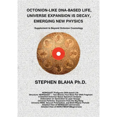 Octonion-Like Dna-Based Life, Universe Expansion Is Decay, Emerging New Physics: Supplement to Beyond Octonion Cosmology