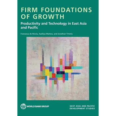 Firm Foundations of Growth: Productivity and Technology in East Asia and Pacific