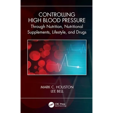 Controlling High Blood Pressure Through Nutrition, Nutritional Supplements, Lifestyle, and Drugs