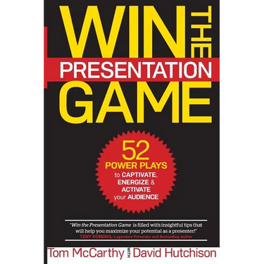 Win the Presentation Game: 52 Power Plays to Captivate, Energize & Activate your Audience
