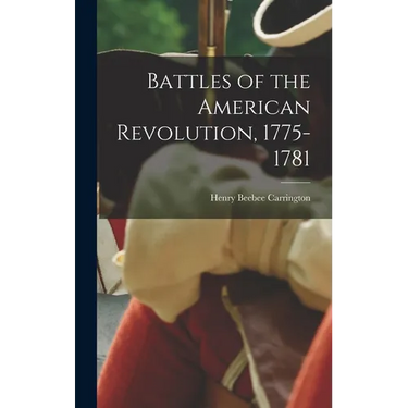 Battles of the American Revolution, 1775-1781