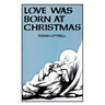 Love Was Born At Christmas