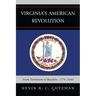 Virginia's American Revolution: From Dominion to Republic, 1776-1840