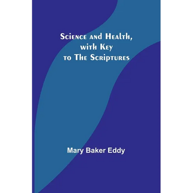 Science and Health, with Key to the Scriptures