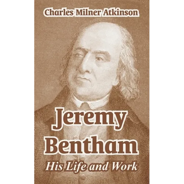 Jeremy Bentham: His Life and Work