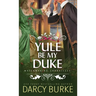 Yule Be My Duke